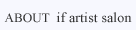 ABOUT if artisr salon